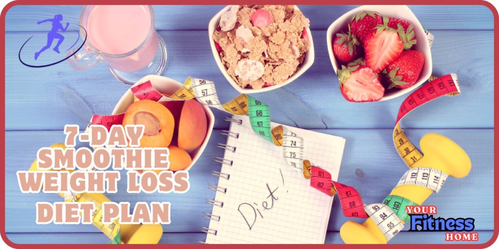 7-Day Smoothie Weight Loss Diet Plan