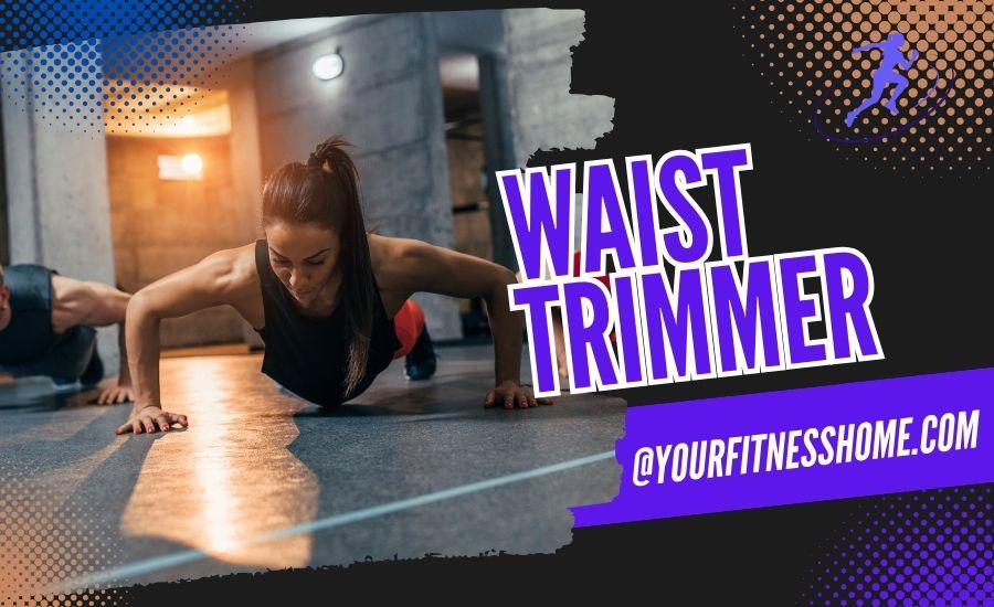 Waist Trimmer